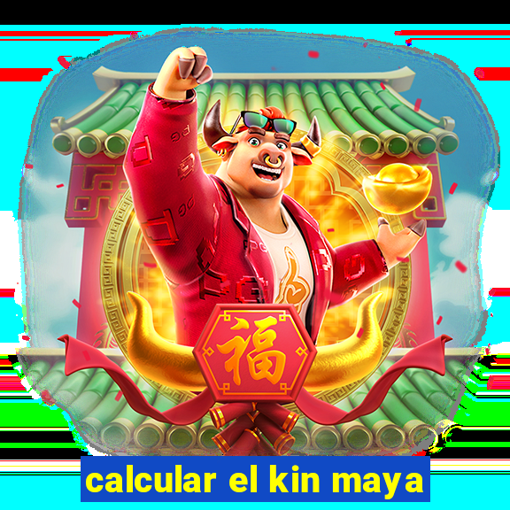 calcular el kin maya